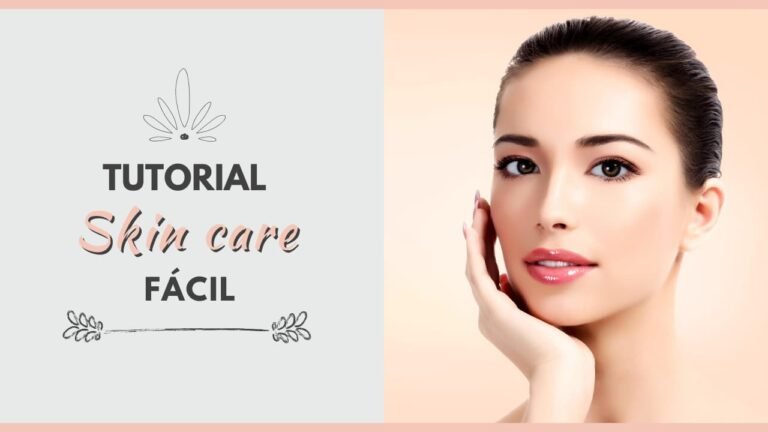 Tutorial Skin Care Fácil